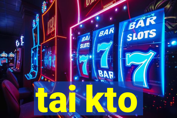 tai kto