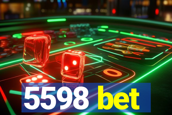 5598 bet