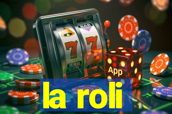 la roli