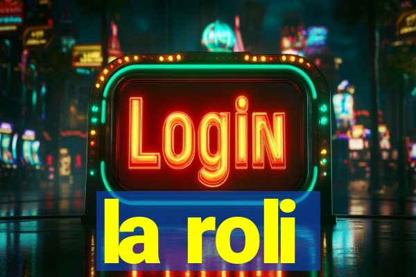 la roli