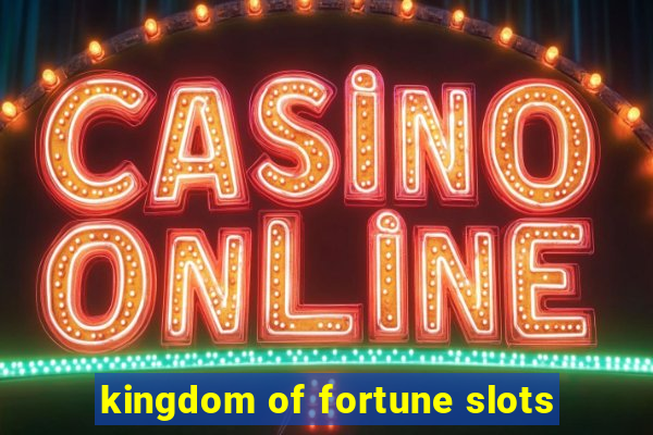 kingdom of fortune slots