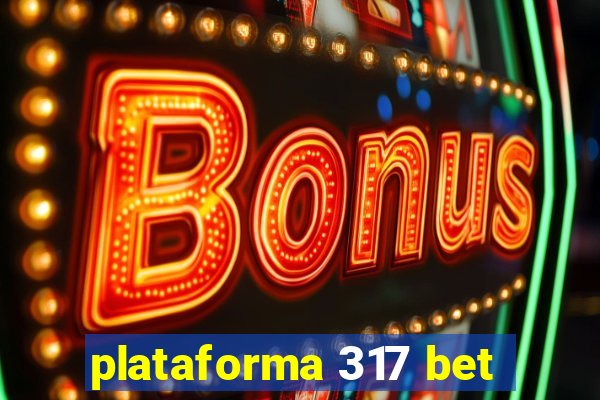 plataforma 317 bet