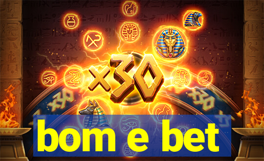 bom e bet