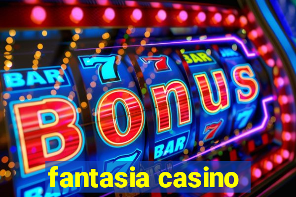 fantasia casino