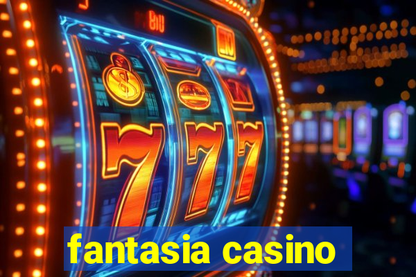 fantasia casino