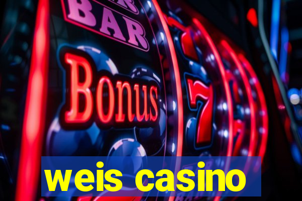 weis casino