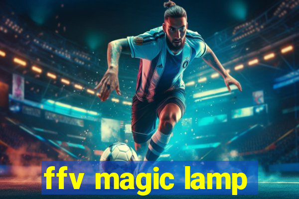 ffv magic lamp