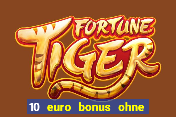 10 euro bonus ohne einzahlung casino 2024