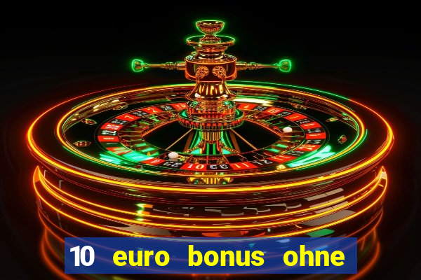 10 euro bonus ohne einzahlung casino 2024