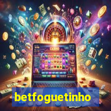 betfoguetinho