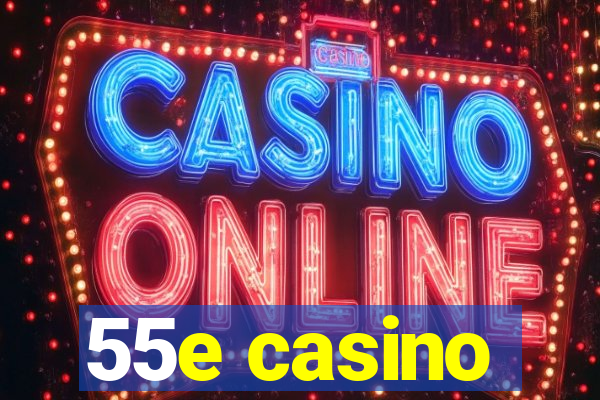 55e casino