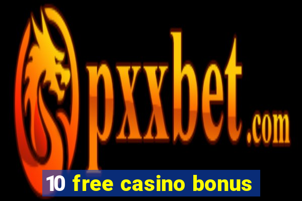 10 free casino bonus