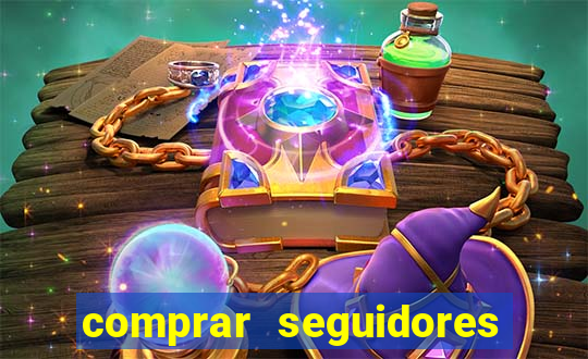 comprar seguidores que interagem