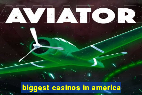 biggest casinos in america