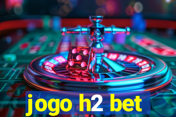 jogo h2 bet