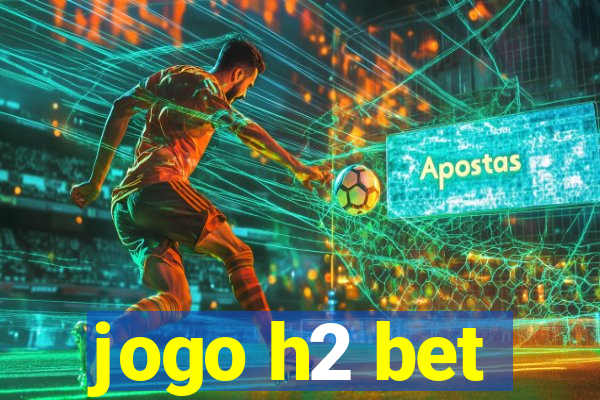 jogo h2 bet