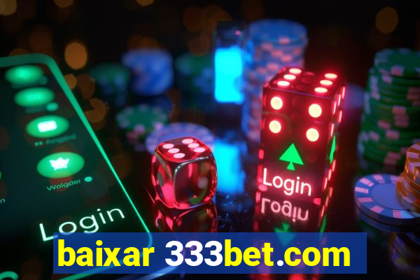 baixar 333bet.com