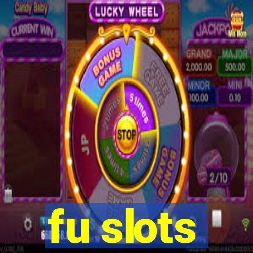 fu slots