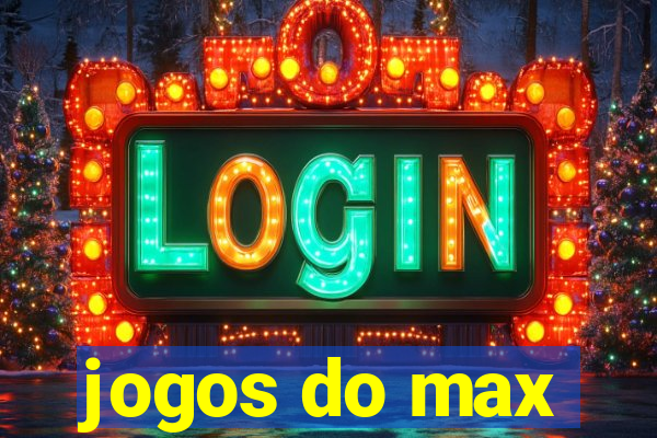 jogos do max