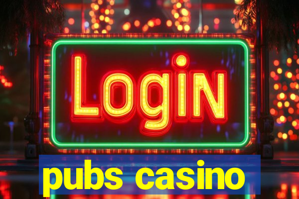 pubs casino