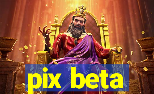 pix beta