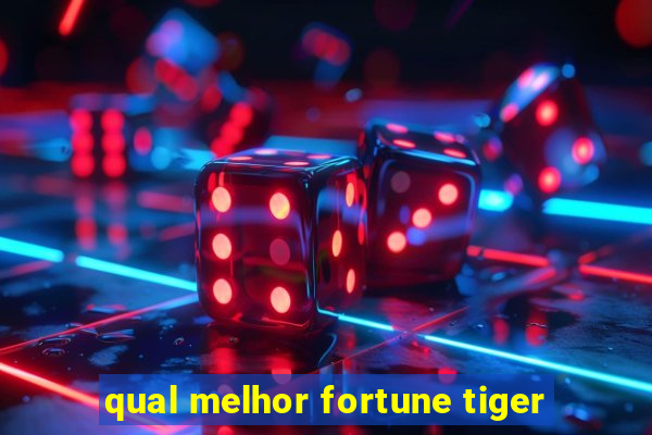 qual melhor fortune tiger