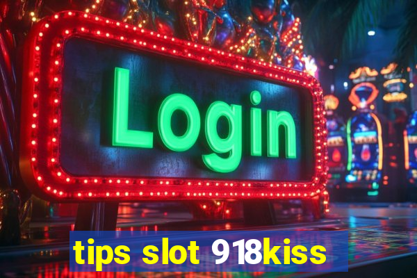 tips slot 918kiss