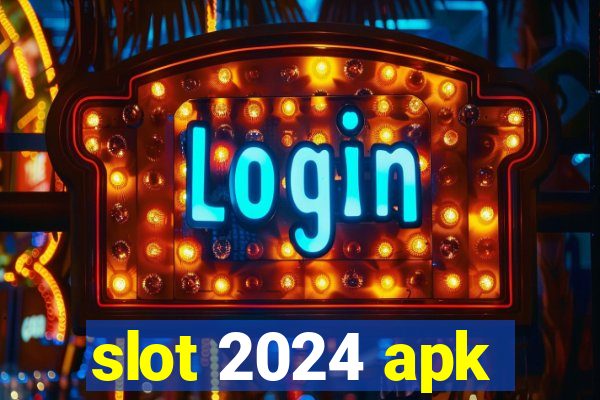 slot 2024 apk