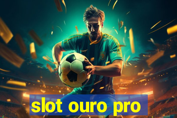 slot ouro pro