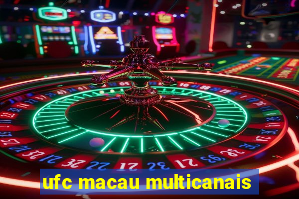 ufc macau multicanais