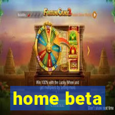 home beta