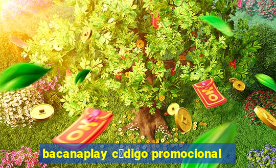 bacanaplay c贸digo promocional