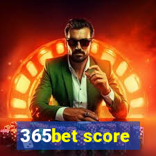 365bet score