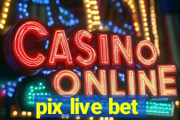 pix live bet