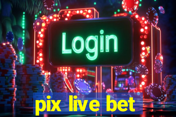 pix live bet