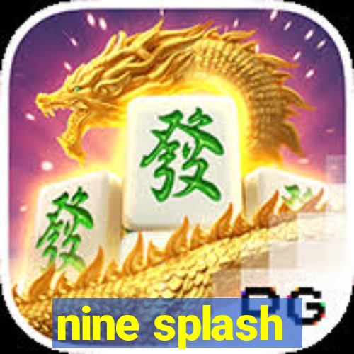 nine splash