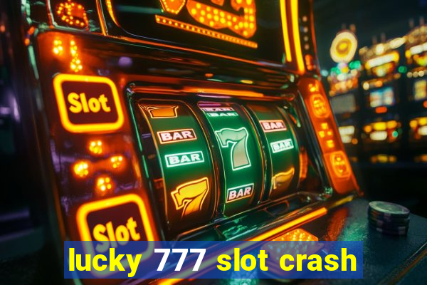 lucky 777 slot crash