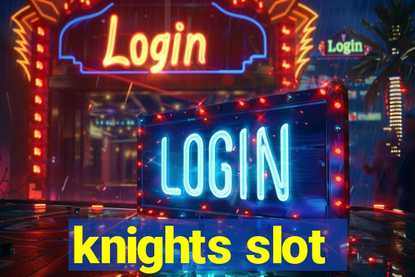 knights slot