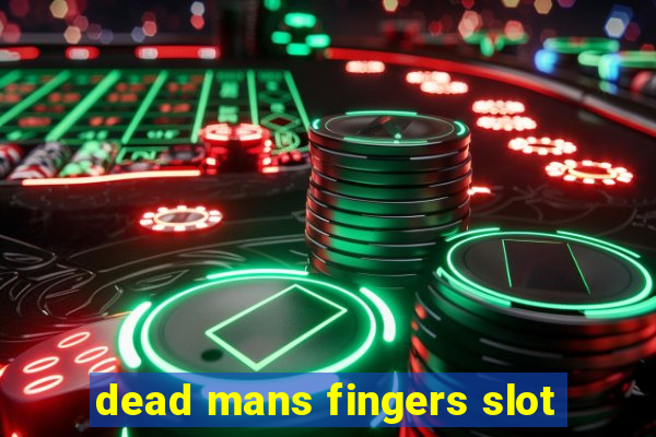 dead mans fingers slot