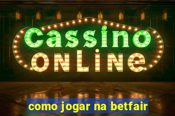 como jogar na betfair