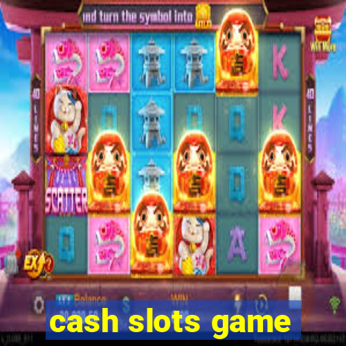 cash slots game