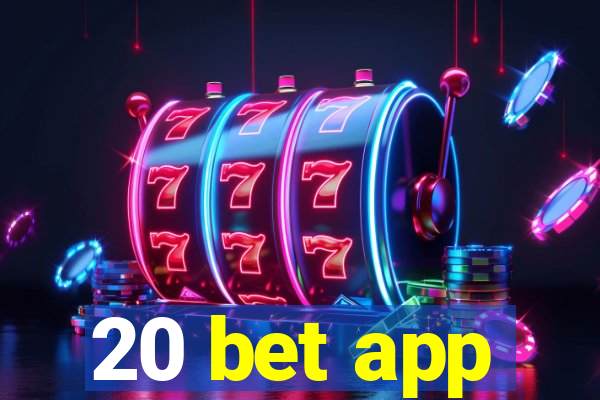 20 bet app