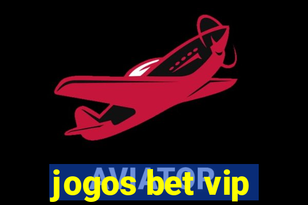 jogos bet vip