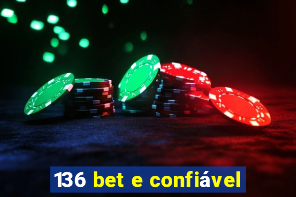 136 bet e confiável