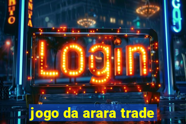 jogo da arara trade