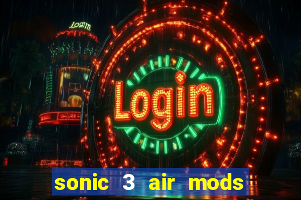 sonic 3 air mods extra slot shadow