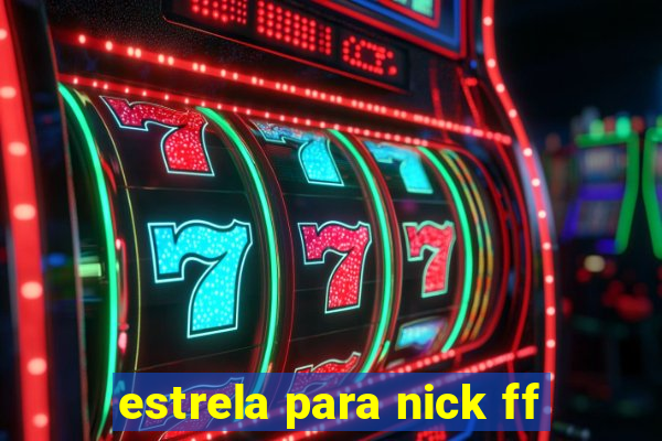 estrela para nick ff