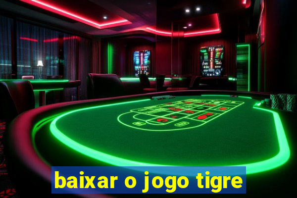 baixar o jogo tigre