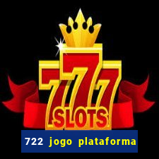 722 jogo plataforma é confiável