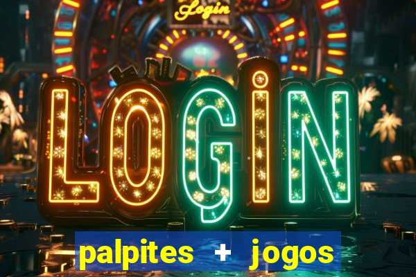 palpites + jogos de hoje